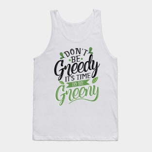 'Its Time To Be Greeny' Environment Awareness Shirt Tank Top